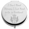 Zuo Bao Inspired Gift Scottish Makeup Mirror I Don’t Need Therapy Compact Mirror Scotland Gifts（I Don’t Need Therapy）