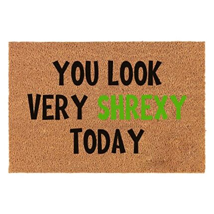 Funny Coir Doormat You Look Very Shrexy Today Welcome Front Porch Decor Doormat For The Entrance Way Personalized Rugs with Heavy-Duty Backing No